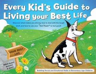 Книга Every Kid's Guide to Living Your Best Life: Discover What Makes You Strong, How to Deal with the Tough Stuff, and How to Use Your "Kid Power" to Feel Sara Fritz