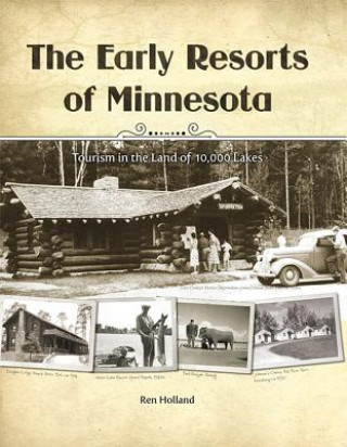 Carte The Early Resorts of Minnesota: Tourism in the Land of 10,000 Lakes Ren Holland