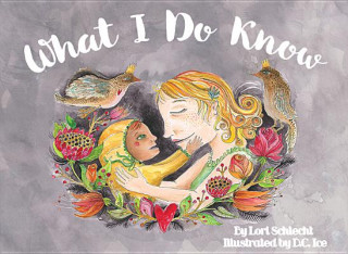 Knjiga What I Do Know Lori Schlecht