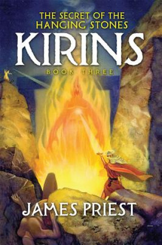 Książka The Secret of the Hanging Stones: Book III of the Kirins Trilogy James Priest