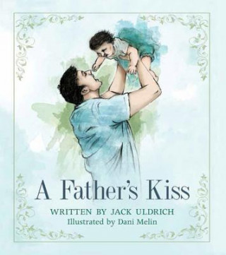 Carte A Father's Kiss Jack Uldrich