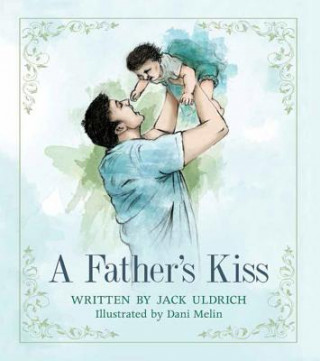 Książka A Father's Kiss Jack Uldrich