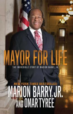 Książka Mayor for Life: The Incredible Story of Marion Barry, Jr. Marion Barry