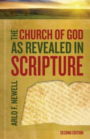 Carte The Church of God as Revealed in Scripture: Revised Arlo F. Newell