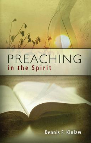Kniha Preaching in the Spirit Dennis F. Kinlaw