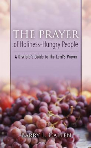 Libro The Prayer of Holiness-Hungry People Barry L. Callen