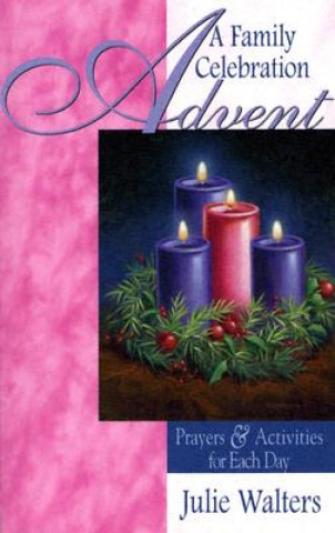 Kniha Advent: A Family Celebration: Prayers & Activities for Each Day Julie Walters