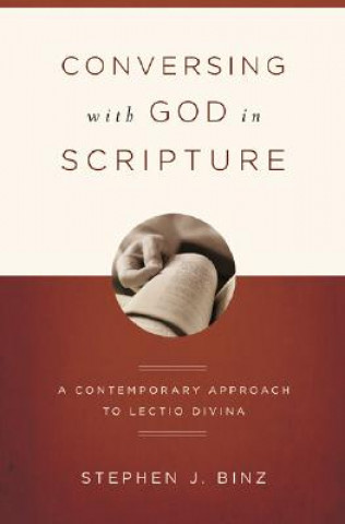 Książka Conversing with God in Scripture: A Contemporary Approach to Lectio Divina Stephen J. Binz