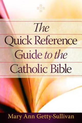 Carte The Quick Reference Guide to the Catholic Bible Mary Ann Getty-Sullivan