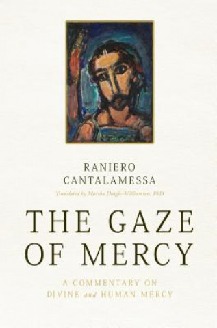 Książka The Gaze of Mercy: A Commentary on Divine and Human Mercy Raniero Cantalamessa