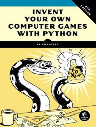 Książka Invent Your Own Computer Games With Python, 4e Al Sweigart