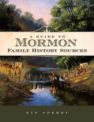 Livre Guide to Mormon Family History Sources Kip Sperry