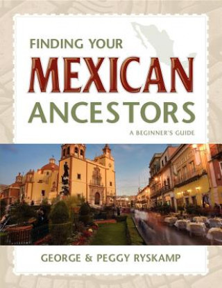 Knjiga Finding Your Mexican Ancestors George R. Ryskamp