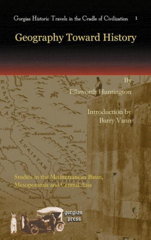 Knjiga Geography Toward History Ellsworth Huntington