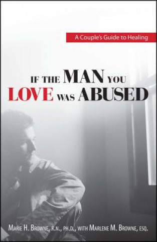 Kniha If the Man You Love Was Abused Marie H. Browne
