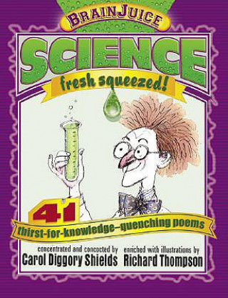 Książka Brainjuice: Science, Fresh Squeezed! Carol Diggory Shields