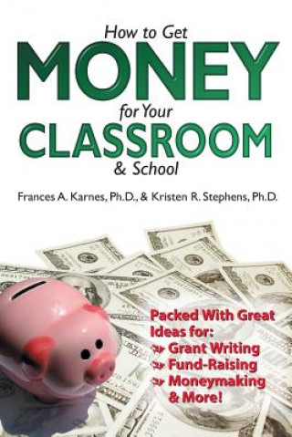 Carte How to Get Money for Your Classroom and School Frances A. Karnes