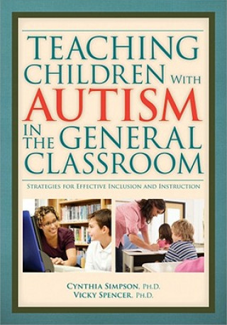Könyv Teaching Children with Autism in the General Classroom Cynthia Simpson