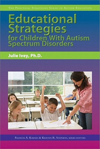 Książka Educational Strategies for Children With Autism Spectrum Disorders Julie Ivey