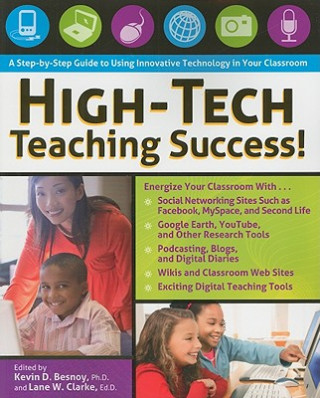 Könyv High-Tech Teaching Success! A Step-by-Step Guide to Using Innovative Technology in Your Classroom Kevin D. Besnoy