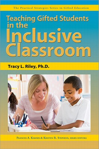 Carte Teaching Gifted Students in the Inclusive Classroom Tracy L. Riley