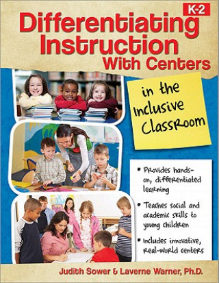 Книга Differentiating Instruction with Centers in the Inclusive Classroom (K-2) Judith Sower