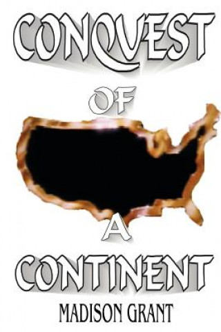 Carte The Conquest of a Continent Madison Grant