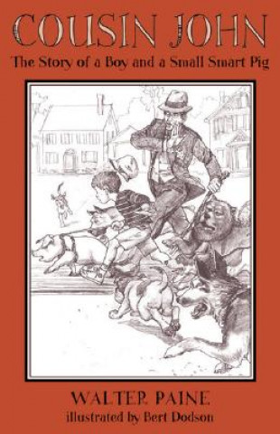 Kniha Cousin John: The Story of a Boy and a Small Smart Pig Walter Paine