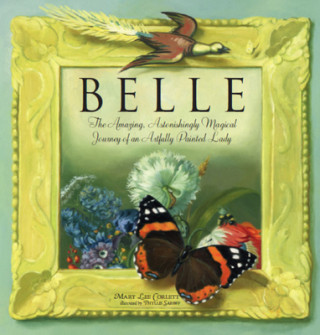 Buch Belle: The Amazing, Astonishingly Magical Journey of an Artfully Painted Lady Mary Corlett