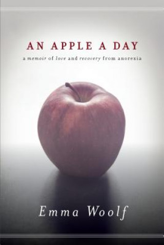 Carte An Apple a Day: A Memoir of Love and Recovery from Anorexia Emma Woolf