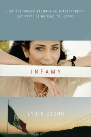 Carte Infamy: How One Woman Brought an International Sex Trafficking Ring to Justice Lydia Cacho