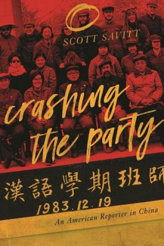 Kniha Crashing the Party: An American Reporter in China Scott Savitt