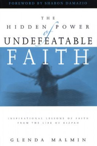 Książka The Hidden Power of Undefeatable Faith: Lessons of Faith from the Life of Rizpah Glenda Malmin