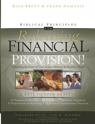 Kniha Biblical Principles for Releasing Financial Provision!: Obtaining the Favor of God in Your Personal & Business World Rich Brott