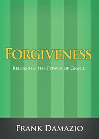 Книга Forgiveness: Releasing the Power of Grace Frank Damazio