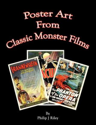 Книга Poster Art from the Classic Monster Films Philip J. Riley