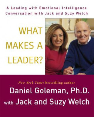 Audio What Makes a Leader?: A Leading with Emotional Intelligence Conversation with Jack and Suzy Welch Daniel P. Goleman