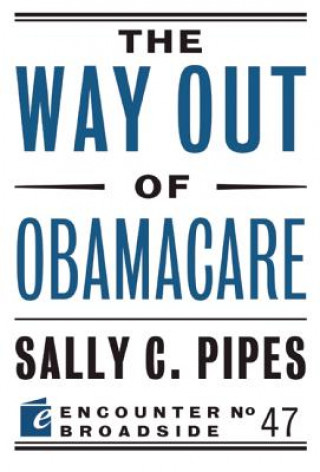 Carte Way Out of Obamacare Sally Pipes