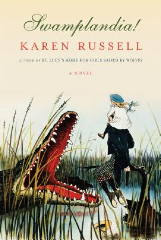 Könyv Swamplandia! Karen Russell