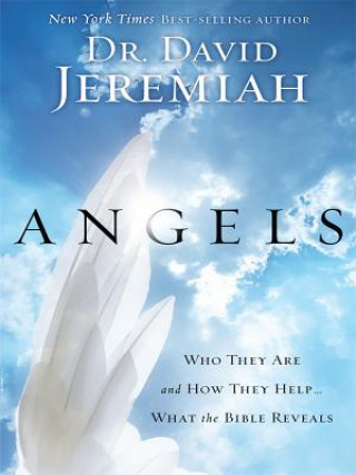 Carte Angels: Who They Are and How They Help... What the Bible Reveals David Jeremiah