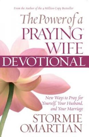 Könyv The Power of a Praying Wife Devotional: Fresh Insights for You and Your Marriage Stormie Omartian