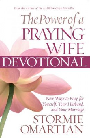 Libro The Power of a Praying Wife Devotional: Fresh Insights for You and Your Marriage Stormie Omartian