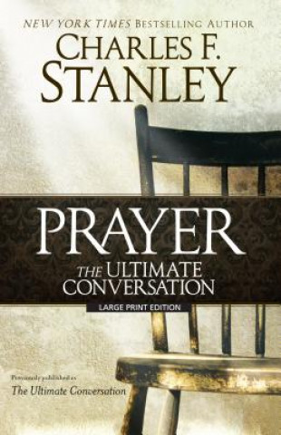 Könyv Prayer: The Ultimate Conversation Charles F. Stanley