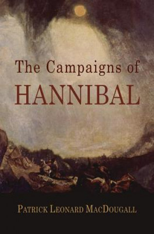Carte The Campaigns of Hannibal: Arranged and Critically Considered Patrick Leonard Macdougall