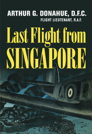 Kniha Last Flight from Singapore Arthur G. Donahue