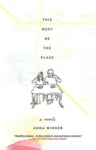 Книга This Must Be the Place Anna Winger