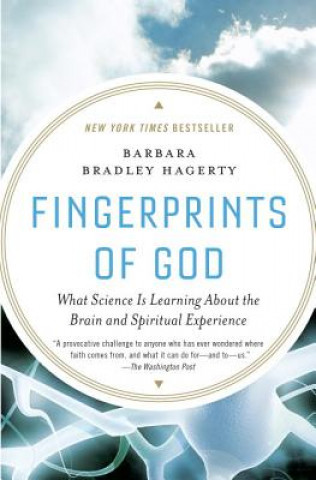 Carte Fingerprints of God: What Science Is Learning about the Brain and Spiritual Experience Barbara Bradley Hagerty