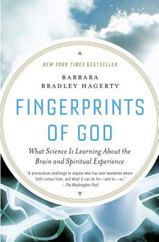 Knjiga Fingerprints of God: What Science Is Learning about the Brain and Spiritual Experience Barbara Bradley Hagerty