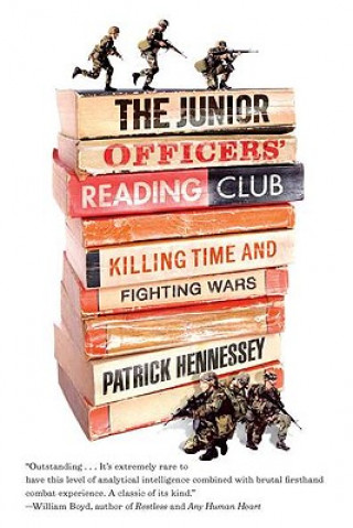 Kniha The Junior Officers' Reading Club: Killing Time and Fighting Wars Patrick Hennessey