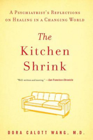 Könyv The Kitchen Shrink: A Psychiatrist's Reflections on Healing in a Changing World M. D. Wang